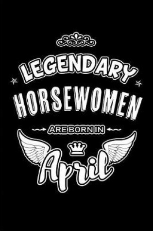 Cover of Legendary Horsewomen are born in April