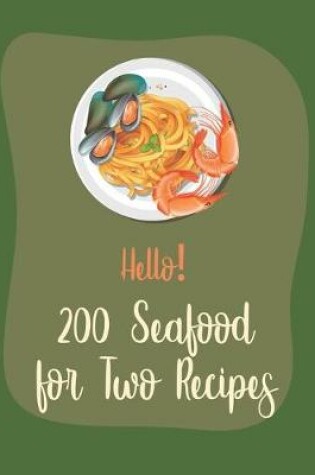Cover of Hello! 200 Seafood for Two Recipes
