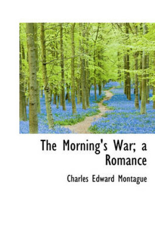 Cover of The Morning's War; A Romance