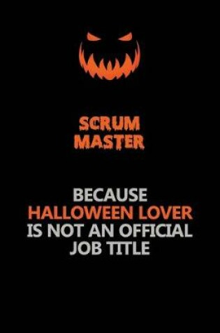 Cover of Scrum Master Because Halloween Lover Is Not An Official Job Title