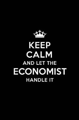 Book cover for Keep Calm and Let the Economist Handle It