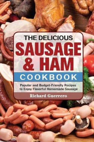 Cover of The Delicious Sausage & Ham Cookbook