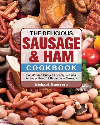 Book cover for The Delicious Sausage & Ham Cookbook