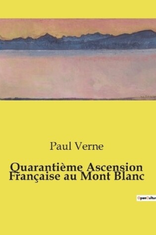 Cover of Quaranti�me Ascension Fran�aise au Mont Blanc