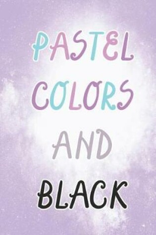 Cover of Pastel Colors And Black