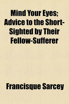 Book cover for Mind Your Eyes; Advice to the Short-Sighted by Their Fellow-Sufferer