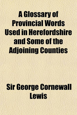Book cover for A Glossary of Provincial Words Used in Herefordshire and Some of the Adjoining Counties