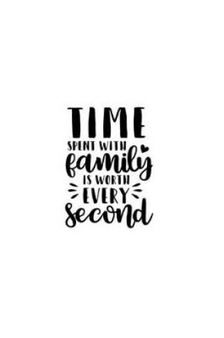 Cover of Time Spent With Family Is Worth Every Second