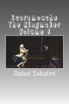 Book cover for Scaramouche the Kingmaker Volume 1