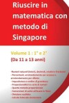 Book cover for Riuscire in matematica con il metodo di Singapore - Volume 1