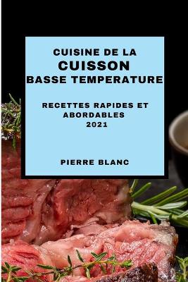 Cover of Cuisine de la Cuisson Basse Temperature 2021 (Sous Vide Cookbook 2021 French Edition)