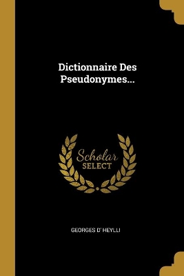 Book cover for Dictionnaire Des Pseudonymes...