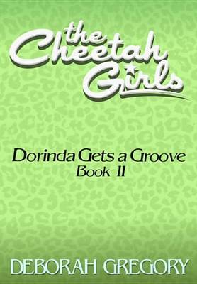 Book cover for The Cheetah Girls #11 - Dorinda Gets a Groove (Growl Power Forever Books 9-12)