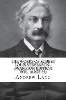 Book cover for The Works of Robert Louis Stevenson - Swanston Edition Vol. 16 (of 25)