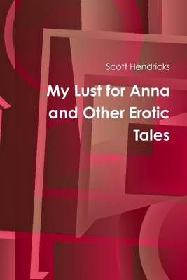 Book cover for My Lust For Anna And Other Erotic Tales