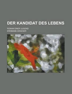 Book cover for Der Kandidat Des Lebens; Roman Einer Jugend