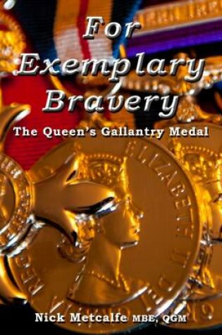 Cover of For Exemplary Bravery - The Queen's Gallantry Medal