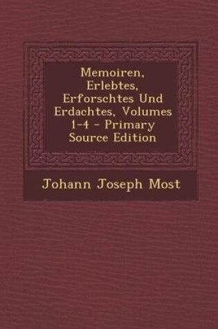Cover of Memoiren, Erlebtes, Erforschtes Und Erdachtes, Volumes 1-4 - Primary Source Edition