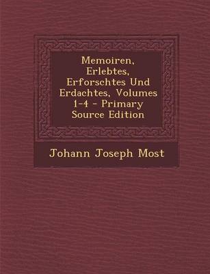 Book cover for Memoiren, Erlebtes, Erforschtes Und Erdachtes, Volumes 1-4 - Primary Source Edition