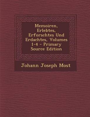 Cover of Memoiren, Erlebtes, Erforschtes Und Erdachtes, Volumes 1-4 - Primary Source Edition