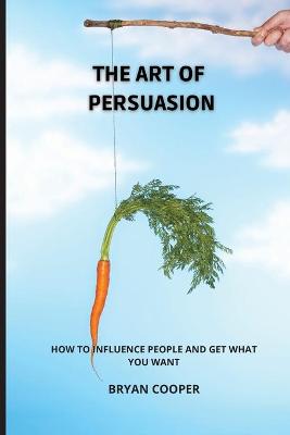 Book cover for The Art of Persuasion