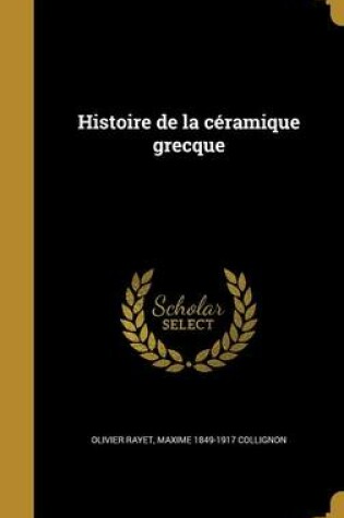 Cover of Histoire de La Ceramique Grecque