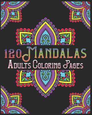 Book cover for 120 Mandalas Adults Coloring Pages