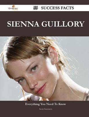 Book cover for Sienna Guillory 55 Success Facts - Everything You Need to Know about Sienna Guillory