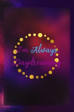 Cover of I'm Always Daydreaming