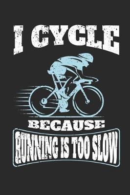 Book cover for I Cycle Because Running Is Too Slow
