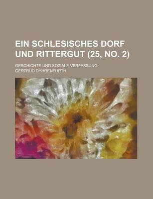 Book cover for Ein Schlesisches Dorf Und Rittergut; Geschichte Und Soziale Verfassung (25, No. 2 )