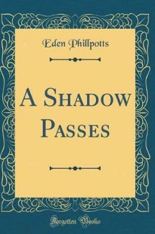 Cover of A Shadow Passes (Classic Reprint)