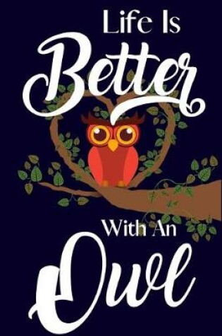 Cover of Life Is Better With An Owl