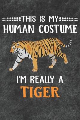 Book cover for This Is My Human Costume I'm Really A Tiger