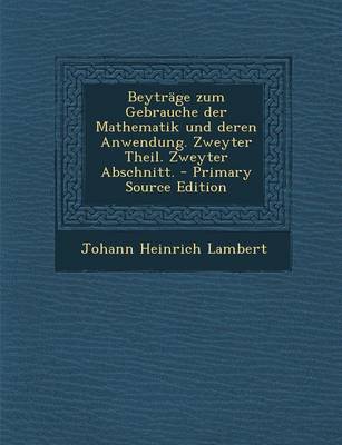 Book cover for Beytrage Zum Gebrauche Der Mathematik Und Deren Anwendung. Zweyter Theil. Zweyter Abschnitt.