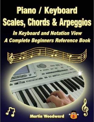 Book cover for Piano / Keyboard Scales, Chords & Arpeggios in Keyboard and Notation View: A Complete Beginners Reference Book