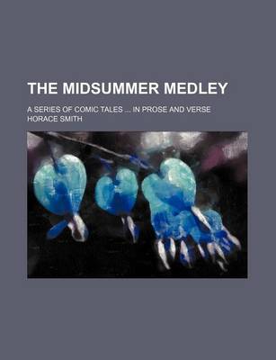 Book cover for The Midsummer Medley (Volume 1); A Series of Comic Tales in Prose and Verse