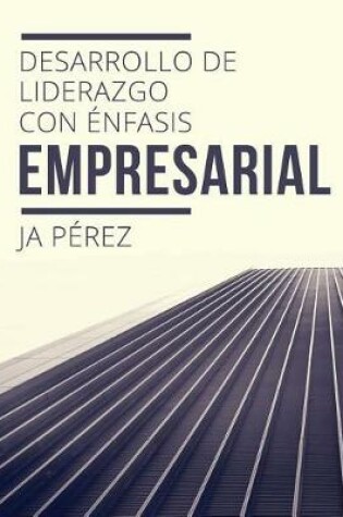 Cover of Desarrollo de Liderazgo Con Enfasis Empresarial