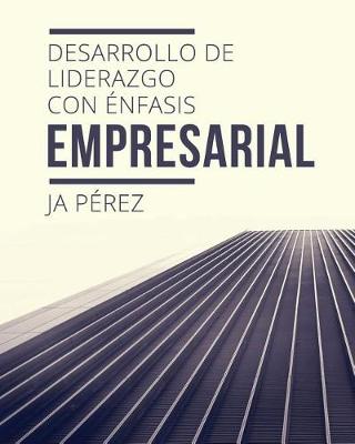 Book cover for Desarrollo de Liderazgo Con Enfasis Empresarial