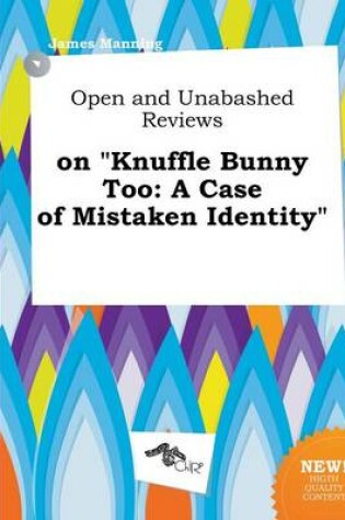 Cover of Open and Unabashed Reviews on Knuffle Bunny Too