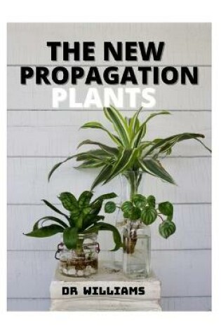 Cover of The New Propagation Plants