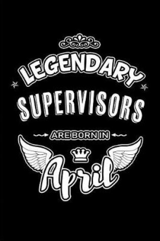 Cover of Legendary Supervisors Are Born in April