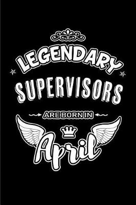 Book cover for Legendary Supervisors Are Born in April