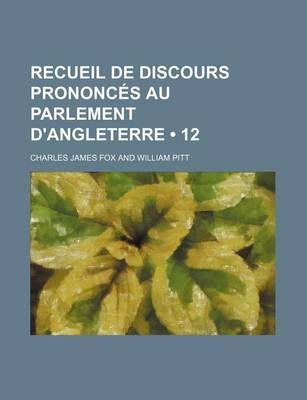 Book cover for Recueil de Discours Prononces Au Parlement D'Angleterre (12)