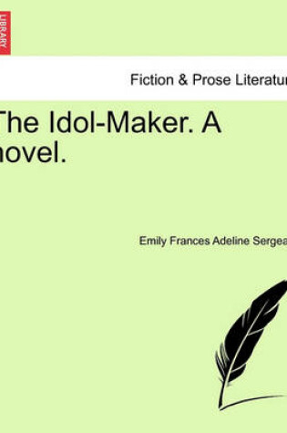 Cover of The Idol-Maker. a Novel.