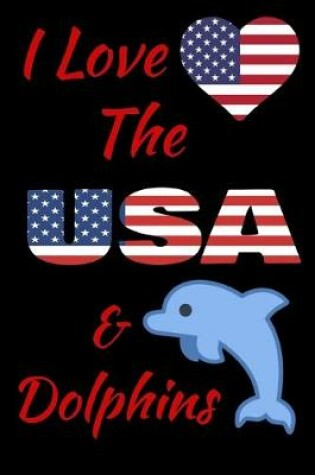 Cover of I Love The USA And Dolphins