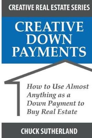 Cover of Creative Real Estate Down Payments