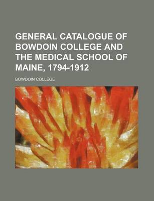 Book cover for General Catalogue of Bowdoin College and the Medical School of Maine, 1794-1912