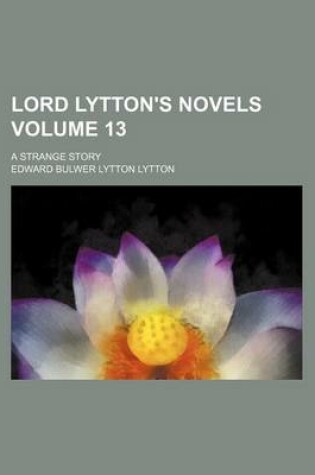 Cover of Lord Lytton's Novels Volume 13; A Strange Story