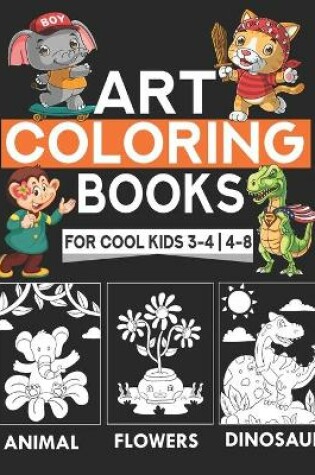 Cover of Art Coloring Books For Cool Kids 3-4 - 4-8